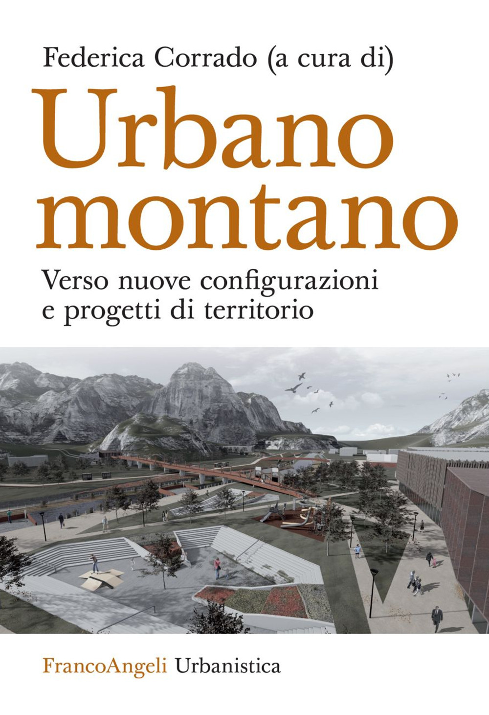 Urbano montano. Verso nuove configurazioni e progetti di territorio