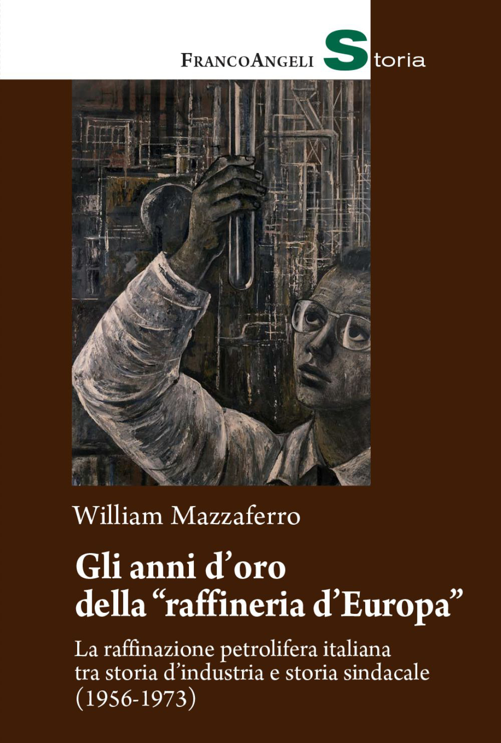 Gli anni d'oro della «raffineria d'Europa». La raffinazione petrolifera italiana tra storia d'industria e storia sindacale (1956-1973)