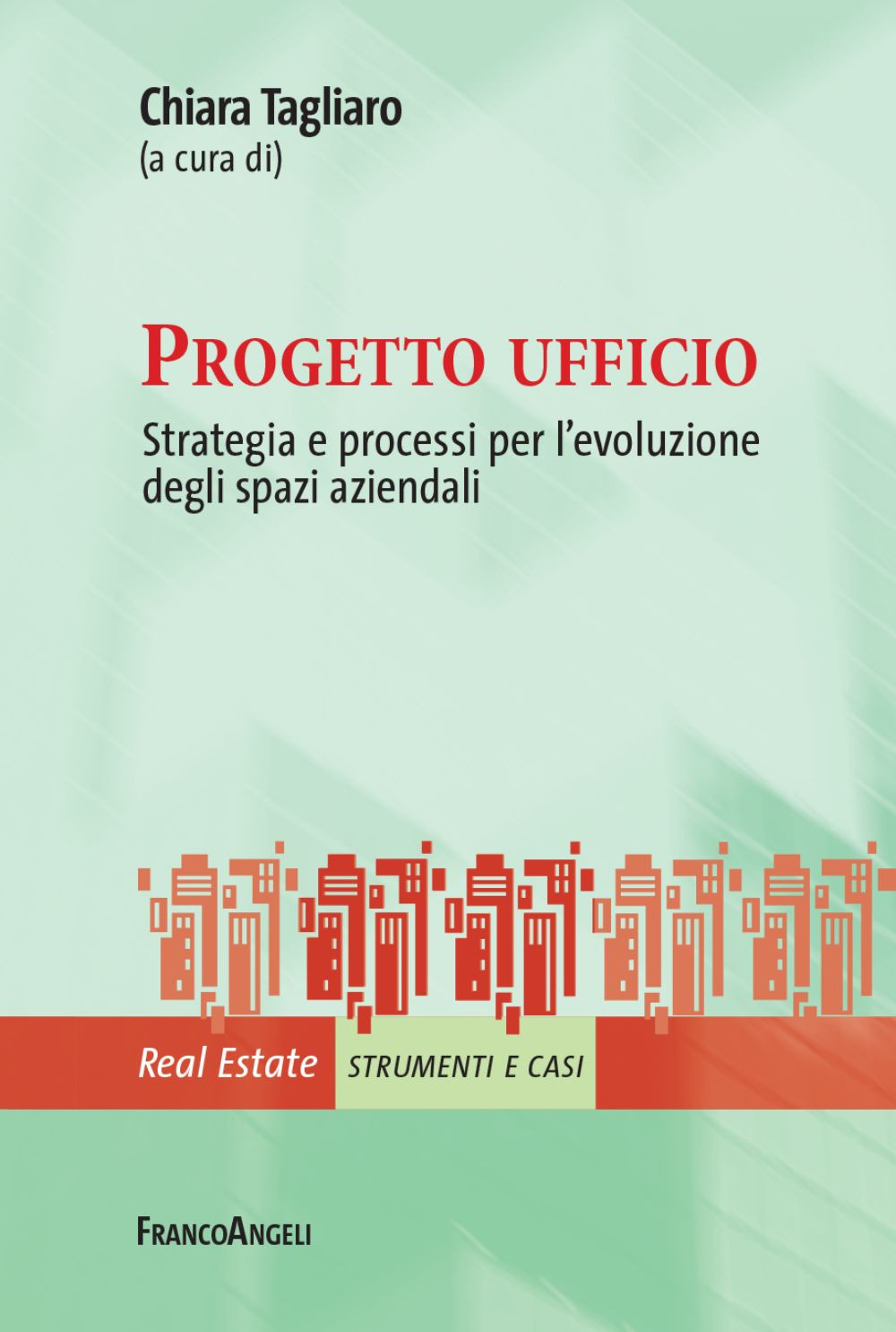 Progetto ufficio. Strategia e processi per l’evoluzione degli spazi aziendali