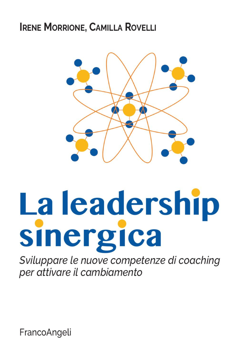 La leadership sinergica. Sviluppare le nuove competenze di coaching per attivare il cambiamento