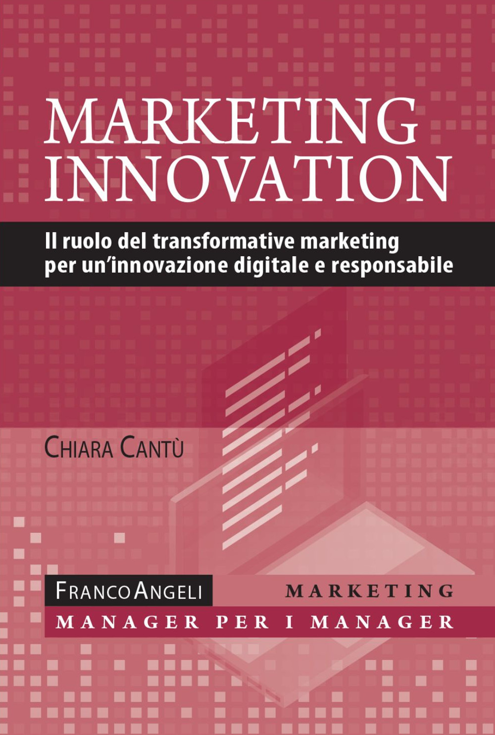 Marketing innovation. Il ruolo del transformative marketing per un’innovazione digitale e responsabile