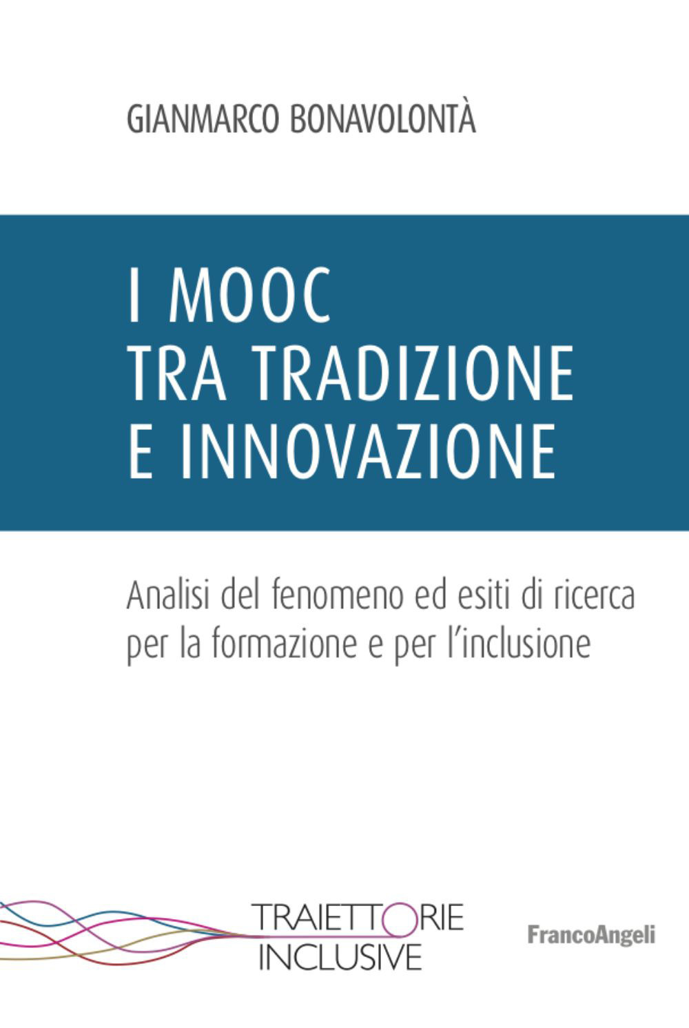 I Mooc tra tradizione e innovazione. Analisi del fenomeno ed esiti di ricerca per la formazione e per l’inclusione