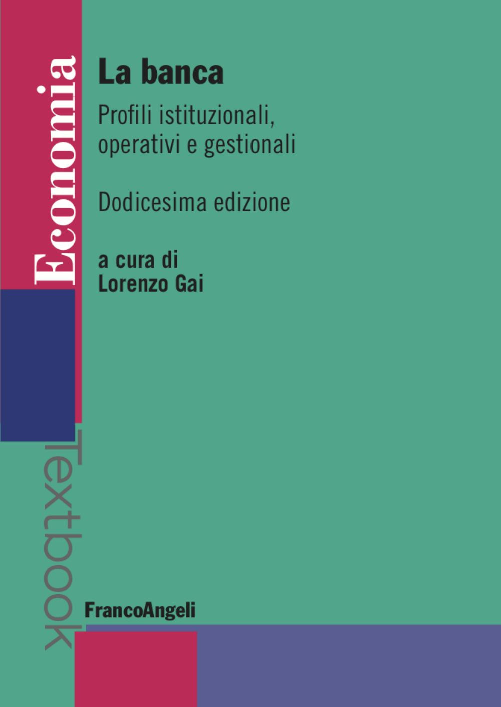 La banca. Profili istituzionali, operativi e gestionali