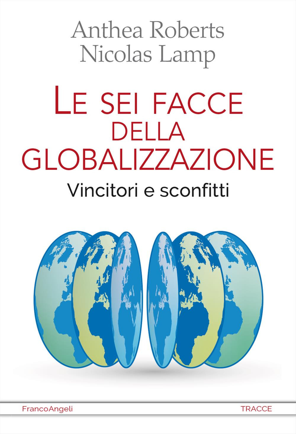 Le sei facce della globalizzazione. Vincitori e sconfitti
