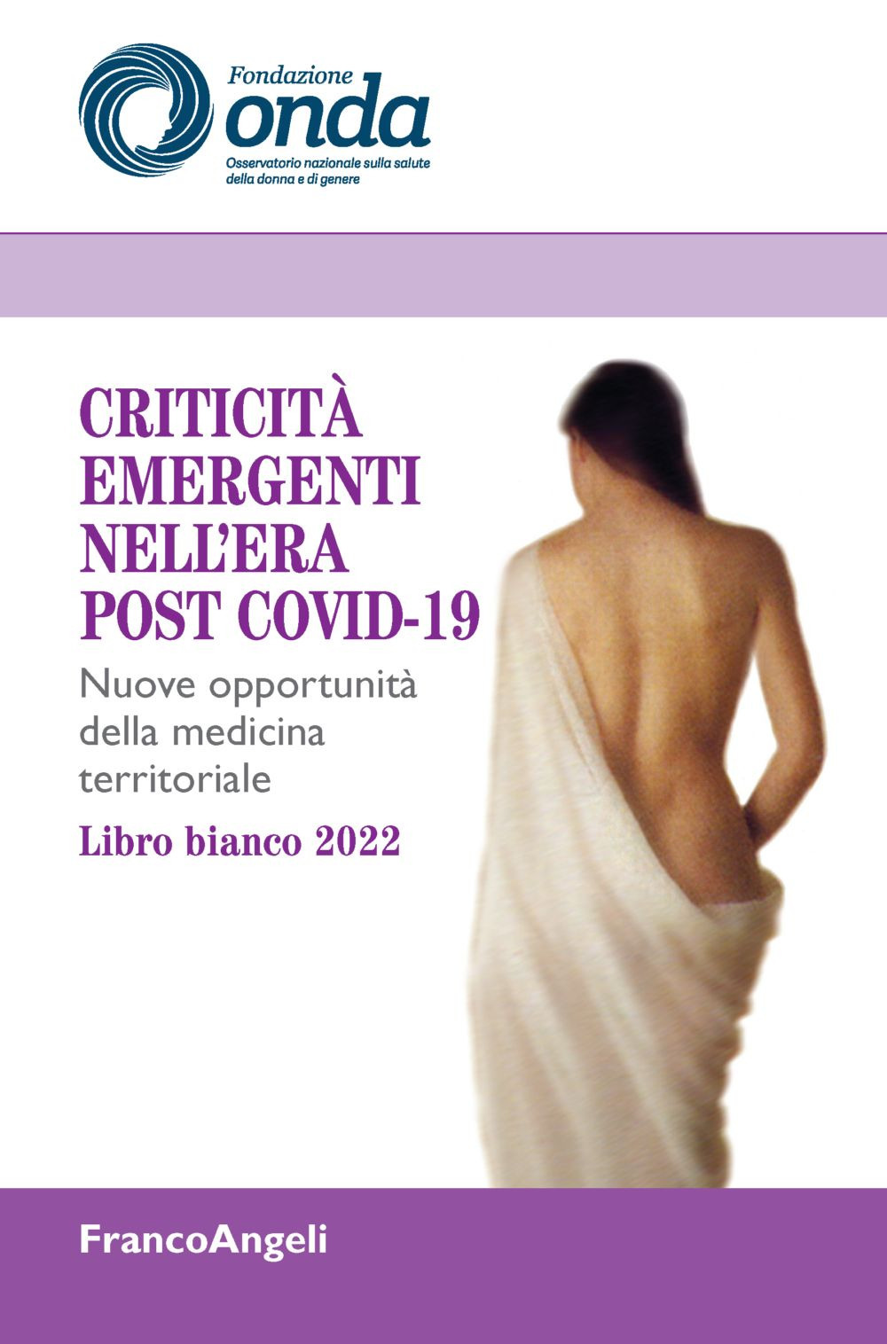 Criticità emergenti nell'era post Covid-19. Nuove opportunità della medicina territoriale. Libro bianco 2022