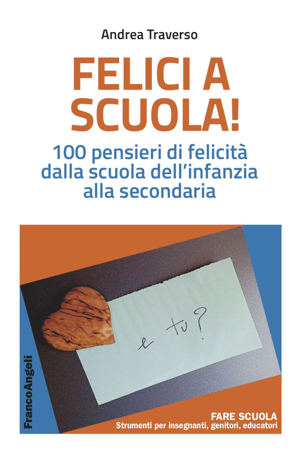 Felici a scuola! 100 pensieri di felicità dalla scuola dell’infanzia alla secondaria