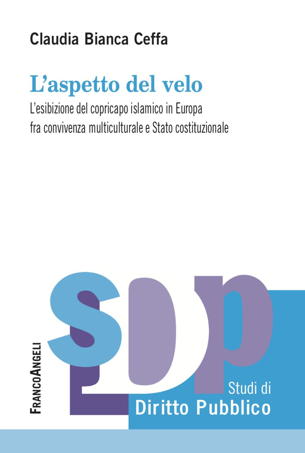 L'aspetto del velo. L’esibizione del copricapo islamico in Europa fra convivenza multiculutrale e Stato costituzionale