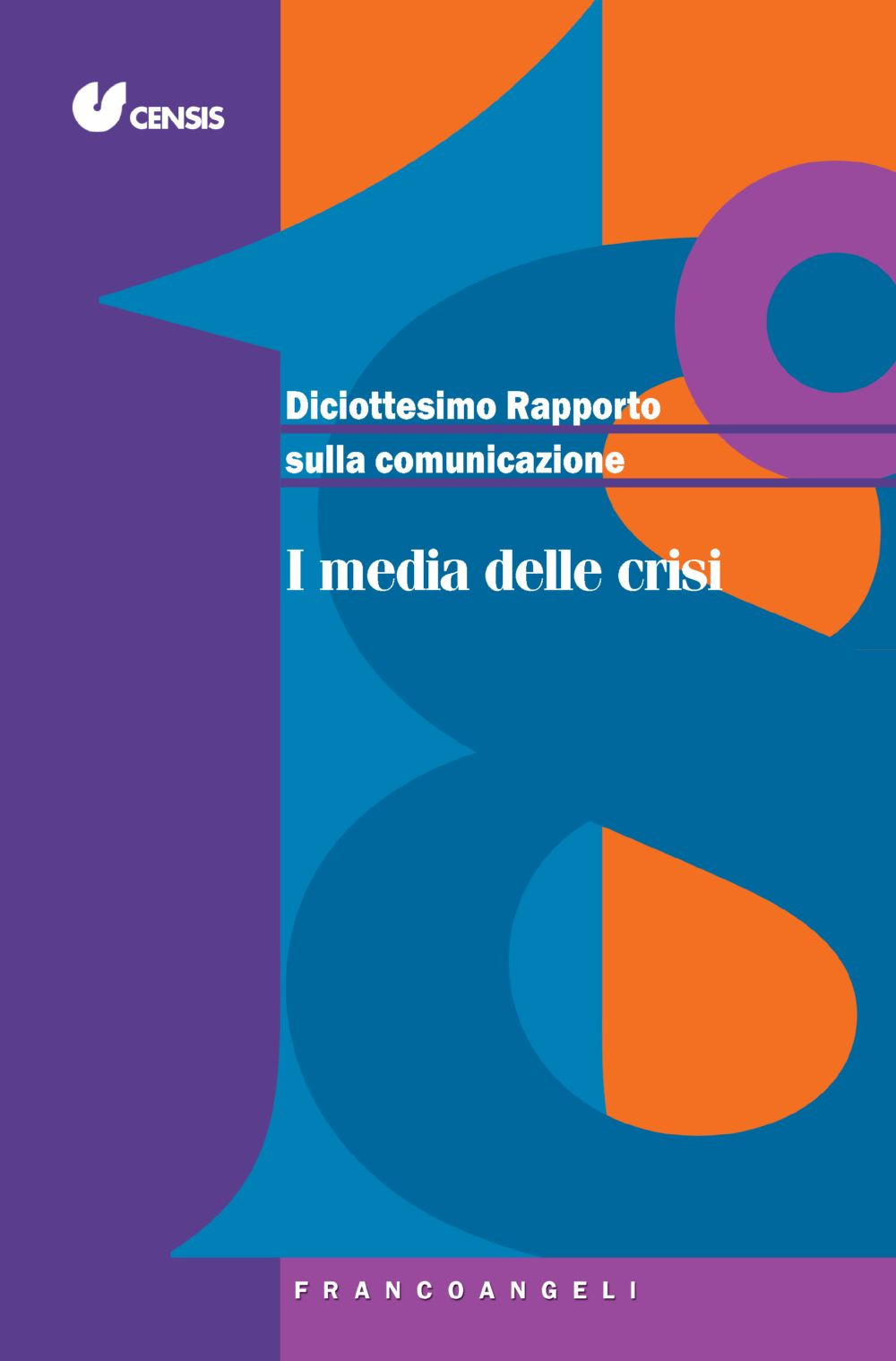Diciottesimo rapporto sulla comunicazione. I media delle crisi