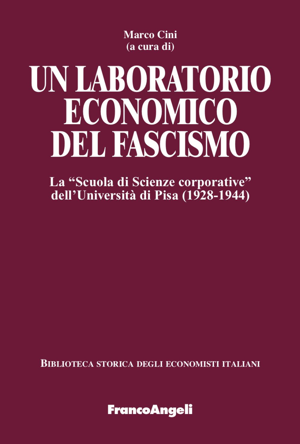 Un laboratorio economico del fascismo. La «Scuola di Scienze corporative» dell’Università di Pisa (1928-1944)