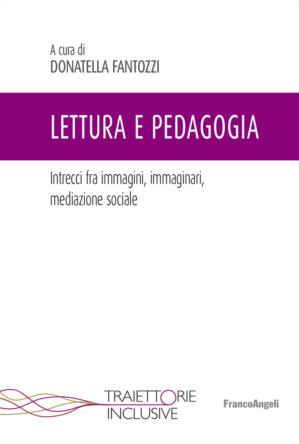 Lettura e pedagogia. Intrecci fra immagini, immaginari, mediazione sociale