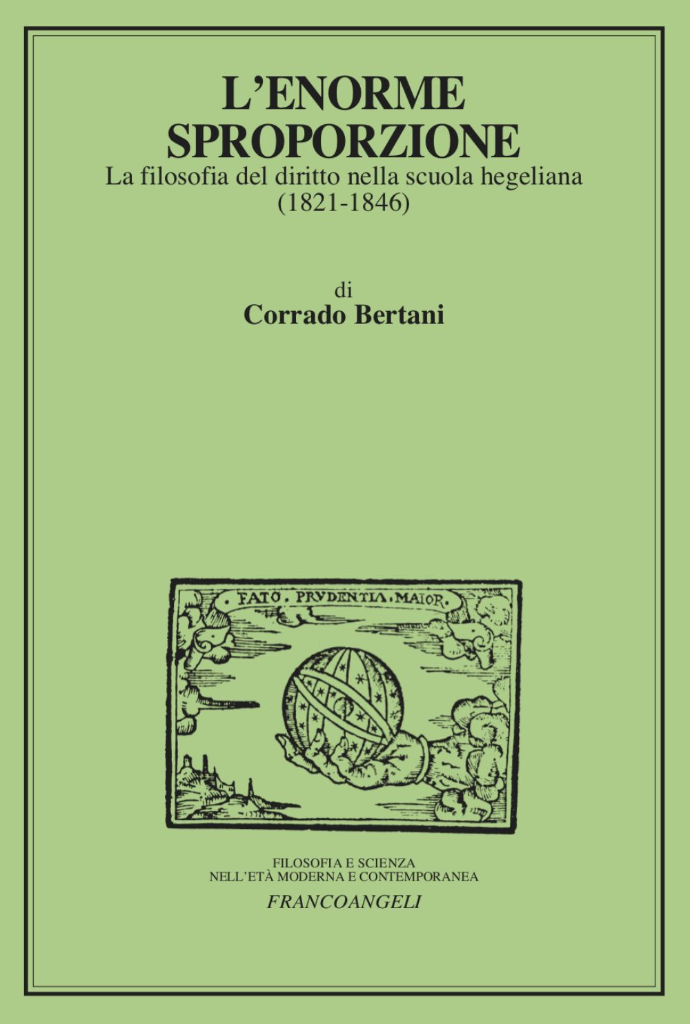 L'enorme sproporzione. La filosofia del diritto nella scuola hegeliana (1821-1846)