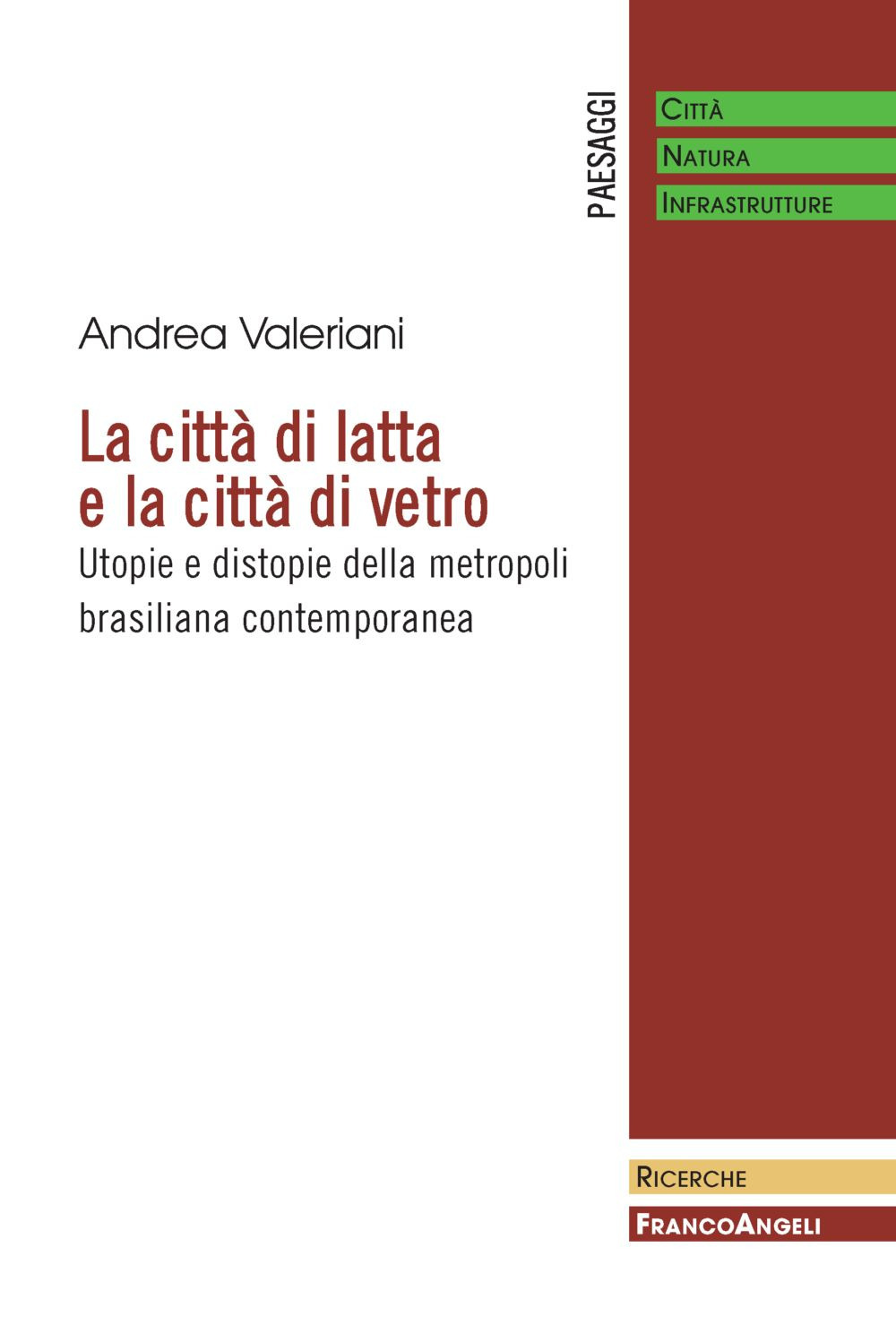 La città di latta e la città di vetro. Utopie e distopie della metropoli brasiliana contemporanea