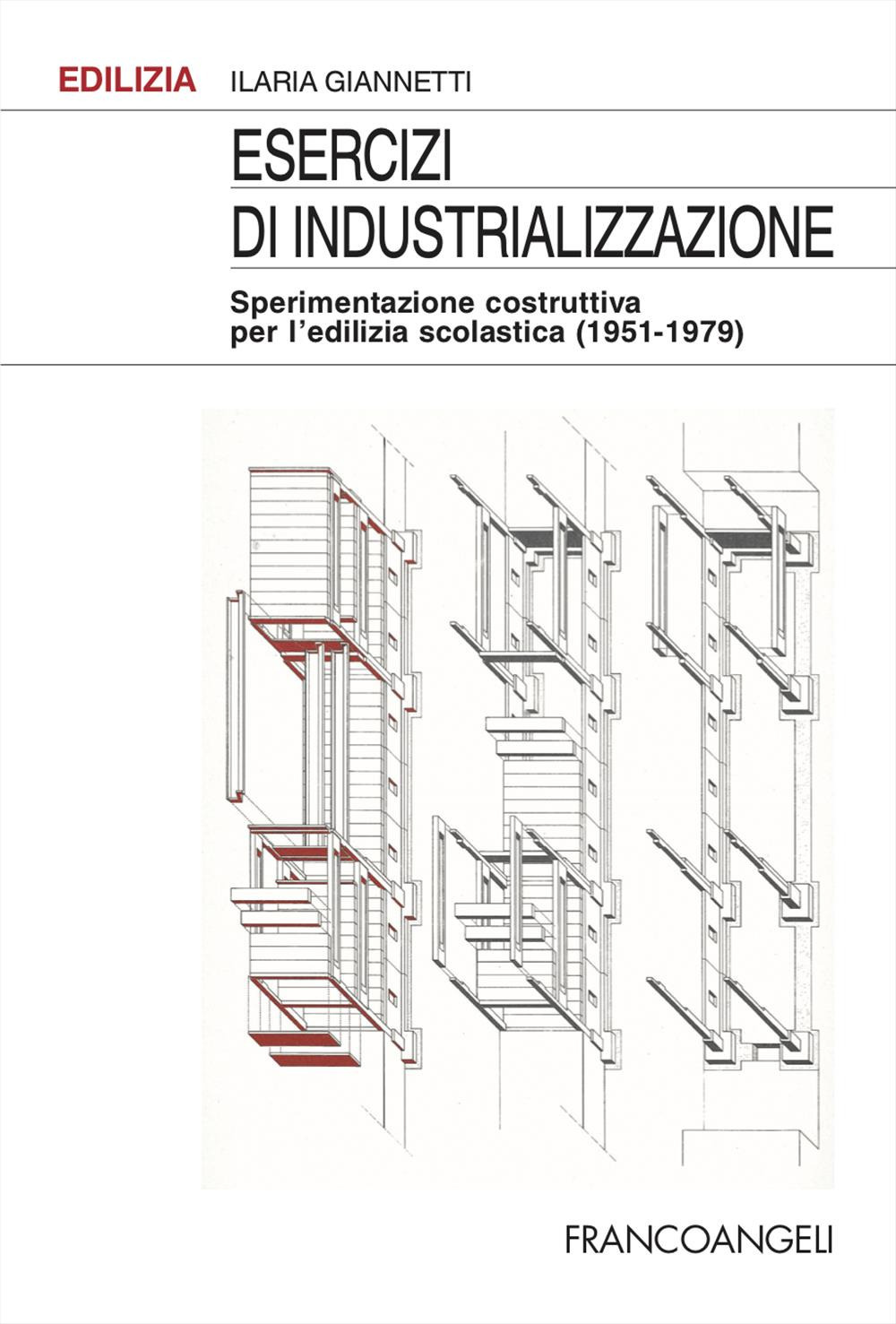 Esercizi di industrializzazione. Sperimentazione costruttiva per l'edilizia scolastica (1951-1979)