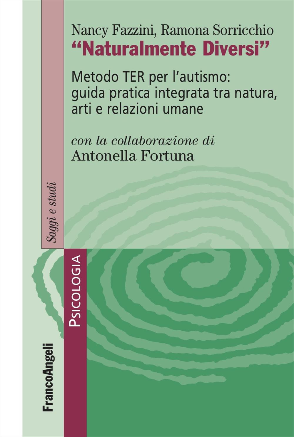 Naturalmente diversi. Metodo TER per l'autismo: guida pratica integrata tra natura, arti e relazioni umane