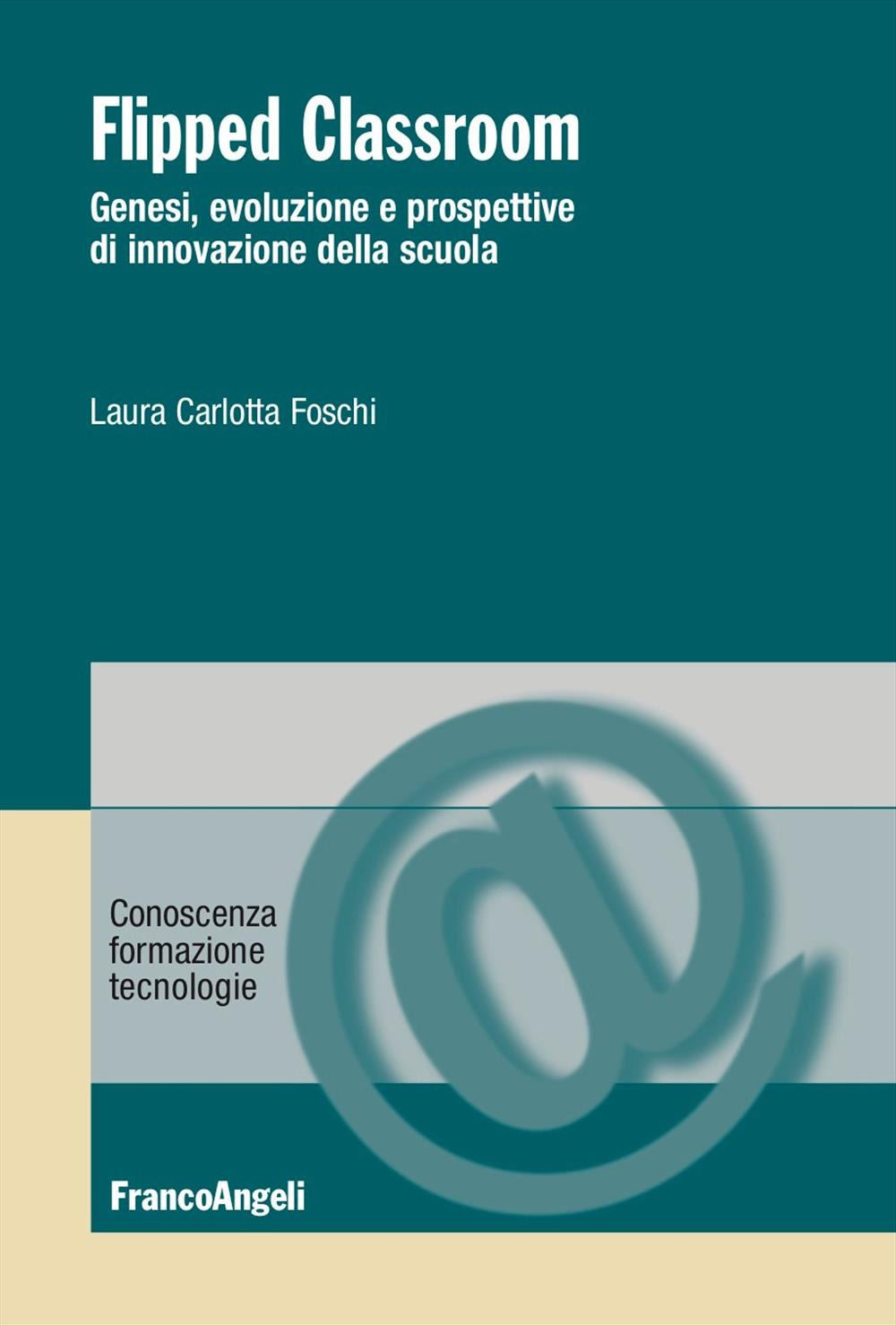 Flipped Classroom. Genesi, evoluzione e prospettive di innovazione della scuola