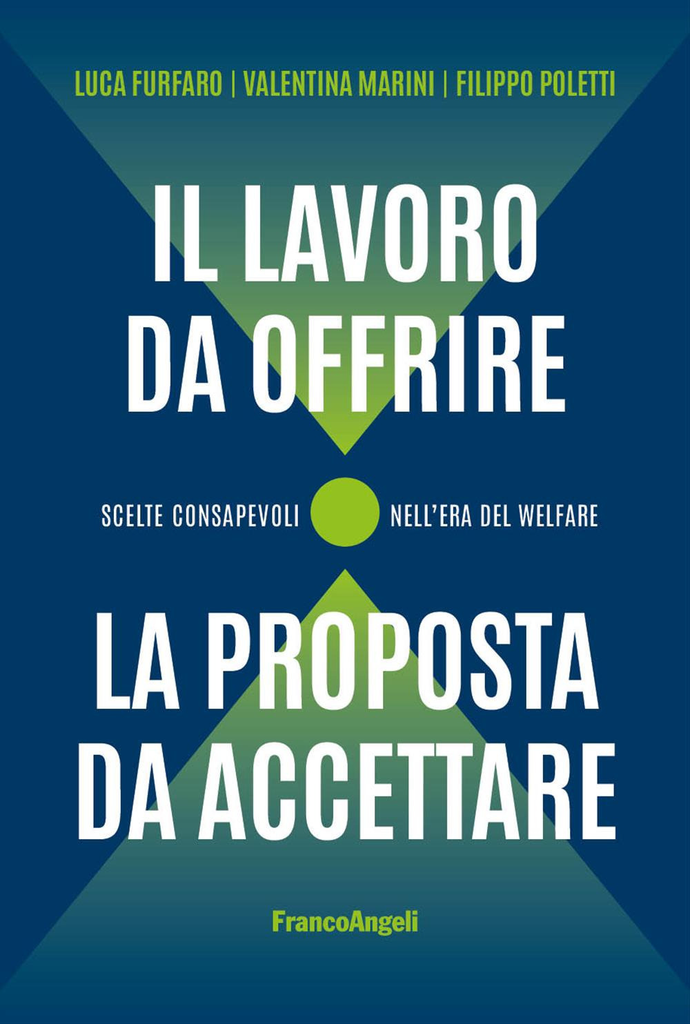 Il lavoro da offrire, la proposta da accettare. Scelte consapevoli nell'era del welfare