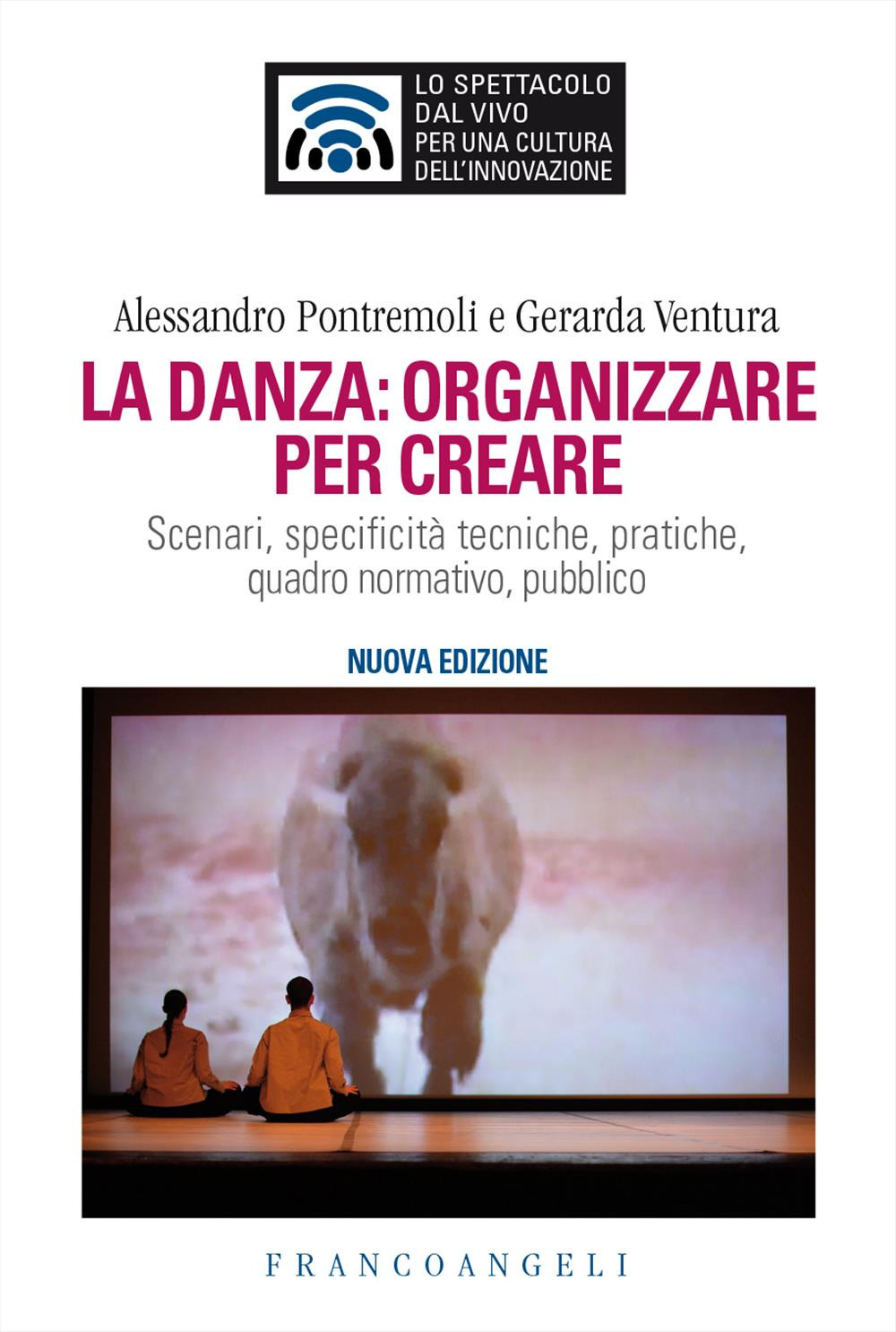 La danza: organizzare per creare. Scenari, specificità tecniche, pratiche, quadro normativo, pubblico
