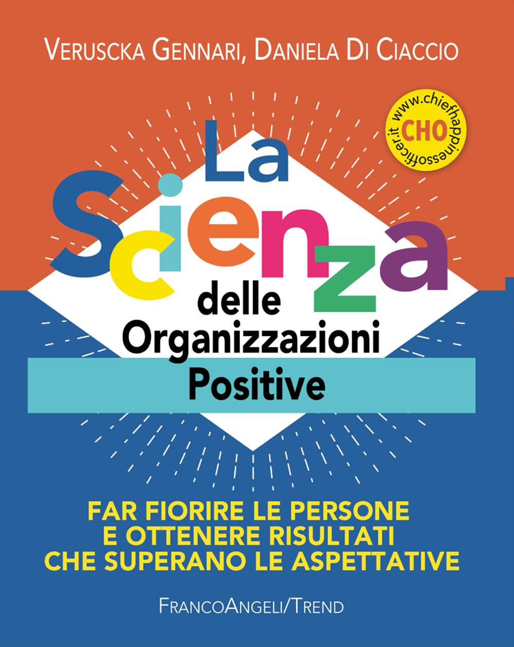 La scienza delle organizzazioni positive. Far fiorire le persone e ottenere risultati che superano le aspettative
