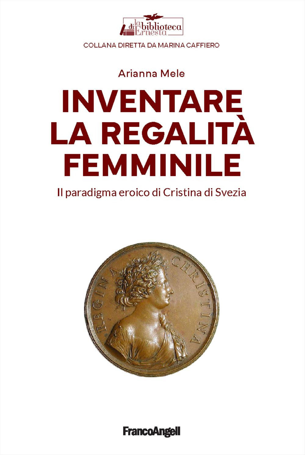 Inventare la regalità femminile. Il paradigma eroico di Cristina di Svezia