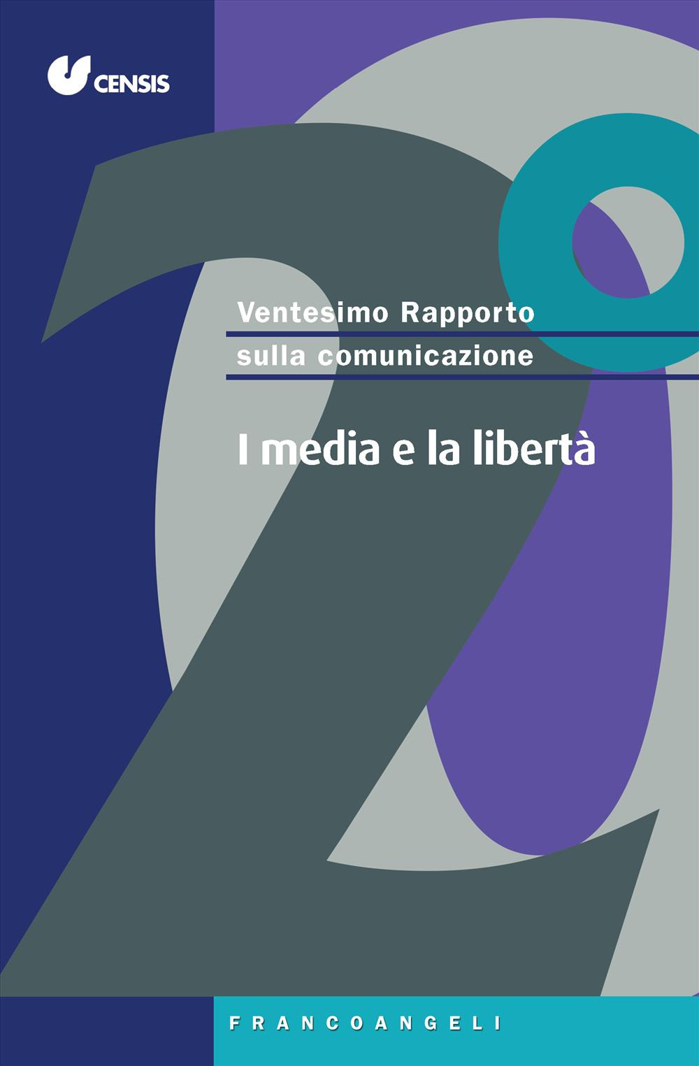 Ventesimo rapporto sulla comunicazione. I media e la libertà