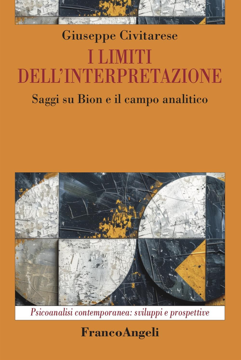 I limiti dell'interpretazione. Saggi su Bion e il campo analitico