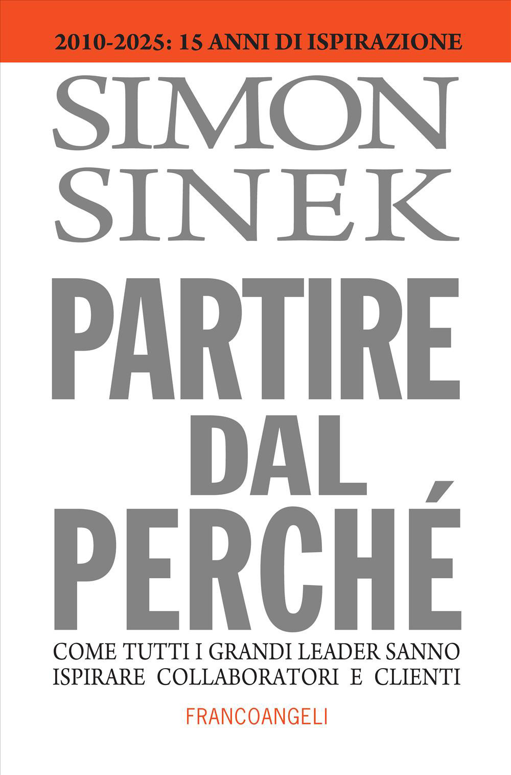 Partire dal perché. Come tutti i grandi leader sanno ispirare collaboratori e clienti