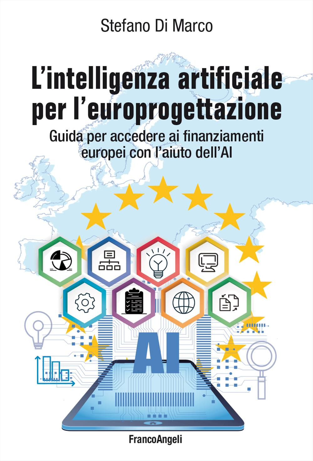 L'intelligenza artificiale per l'europrogettazione. Guida per accedere ai finanziamenti europei con l'aiuto dell'AI