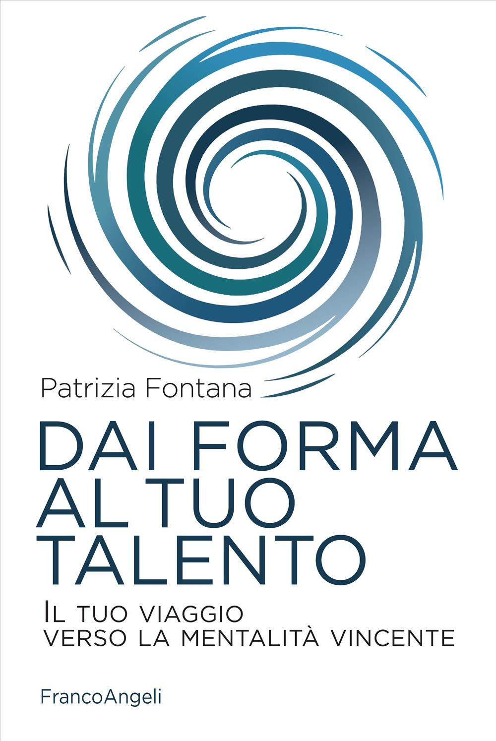 Dai forma al tuo talento. Il tuo viaggio verso la mentalità vincente