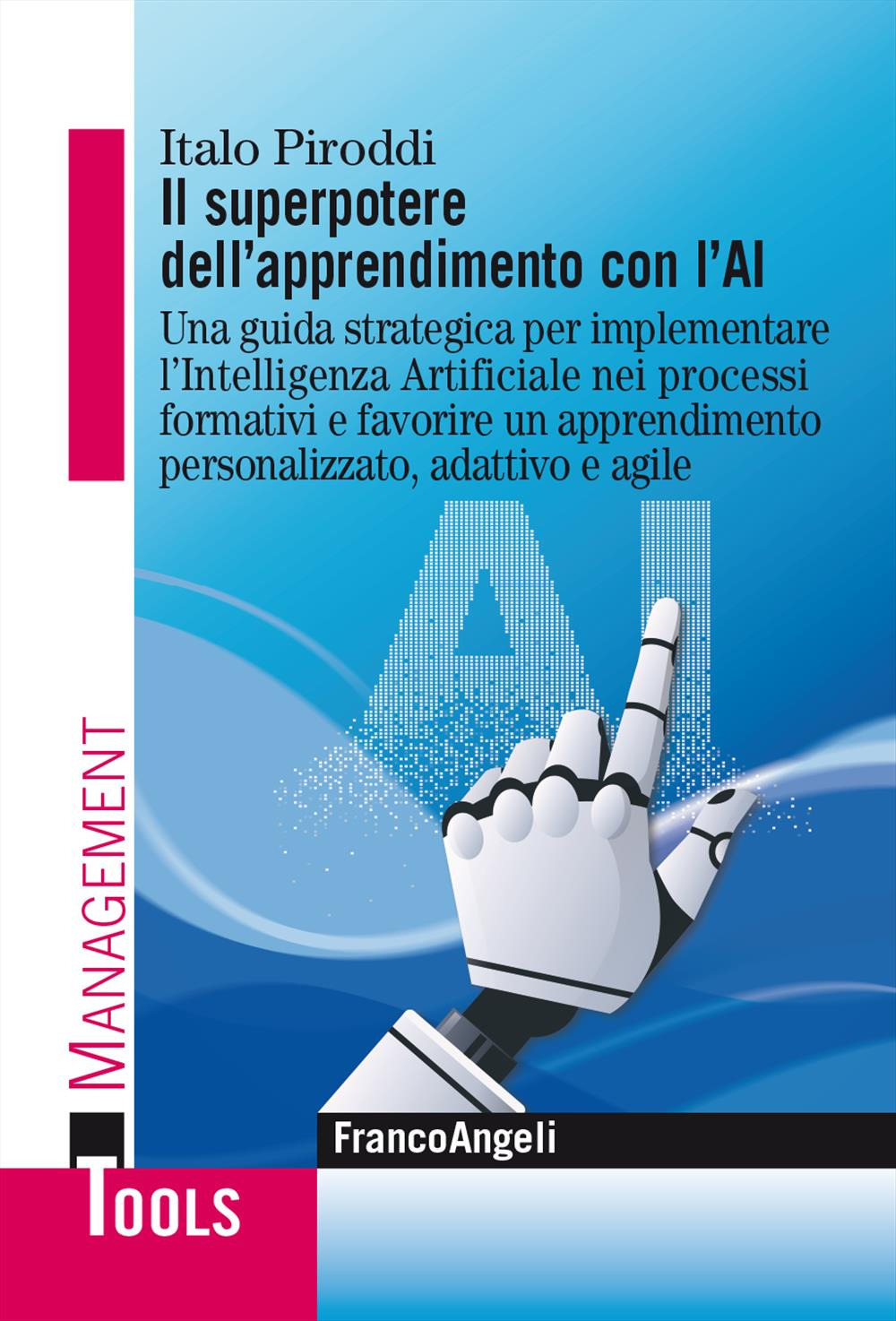 Il superpotere dell'apprendimento con l'AI. Una guida strategica per implementare l'Intelligenza Artificiale nei processi formativi e favorire un apprendimento personalizzato, adattivo e agile