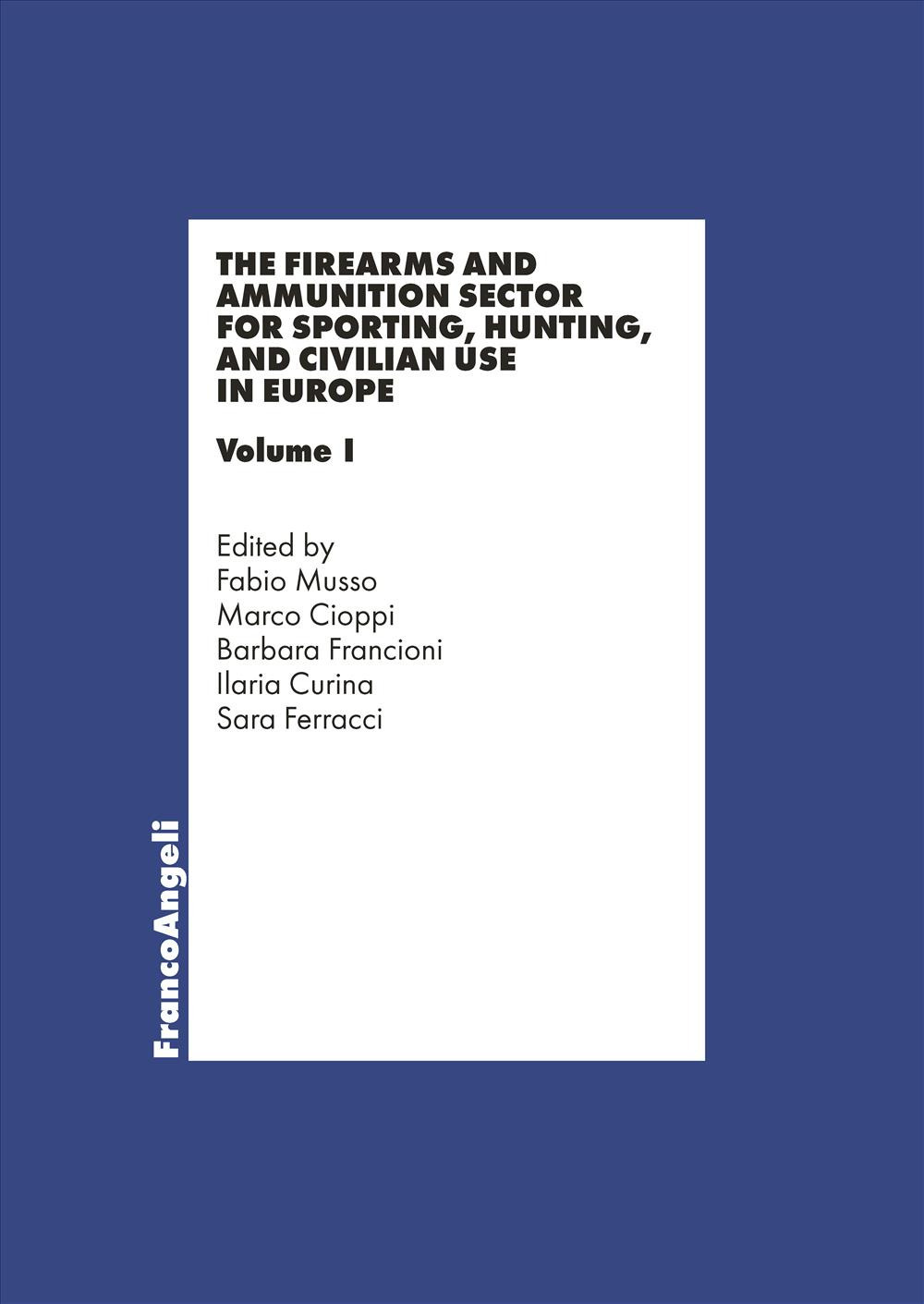 The firearms and ammunition sector for sporting, hunting and civilian use in Europe. Vol. 1