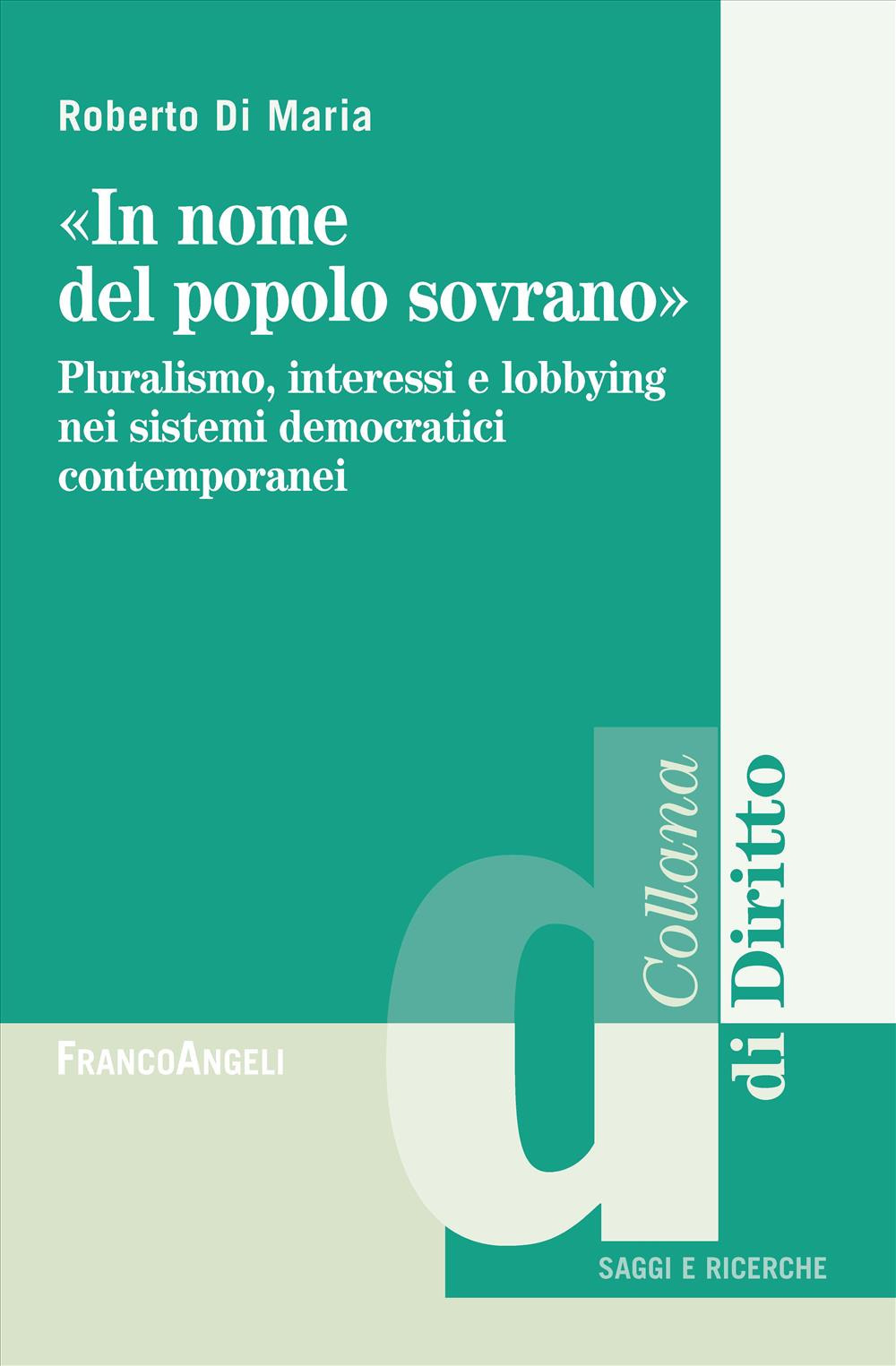 «In nome del popolo sovrano». Pluralismo, interessi e lobbying nei sistemi democratici contemporanei