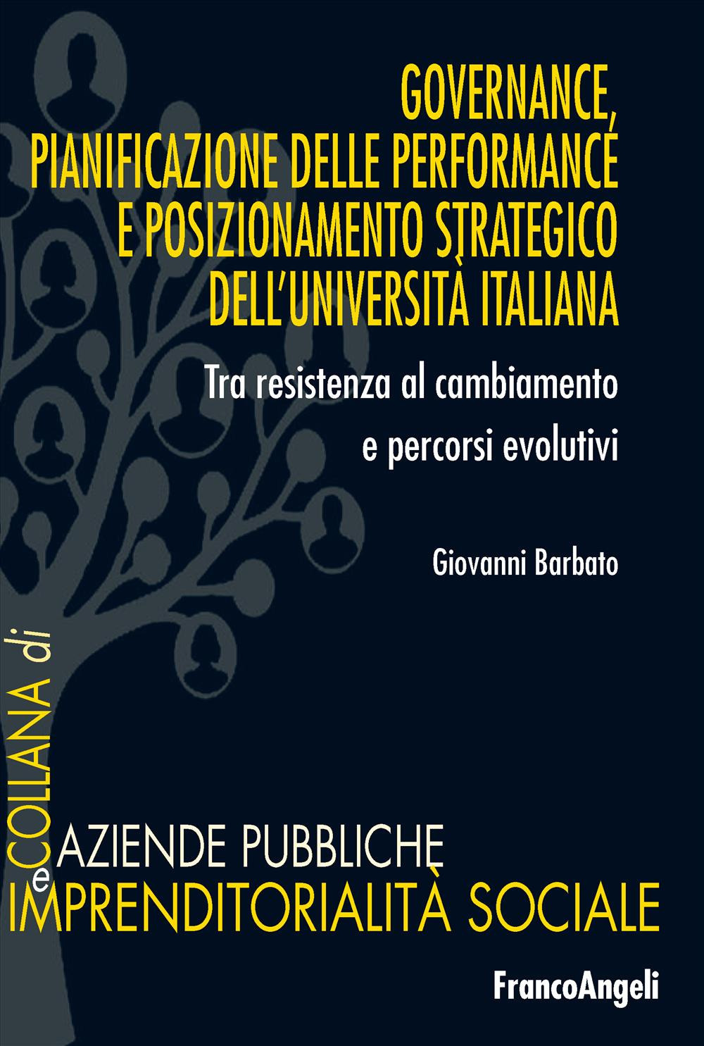 Governance, pianificazione delle performance e posizionamento strategico dell'università italiana. Tra resistenza al cambiamento e processi evolutivi