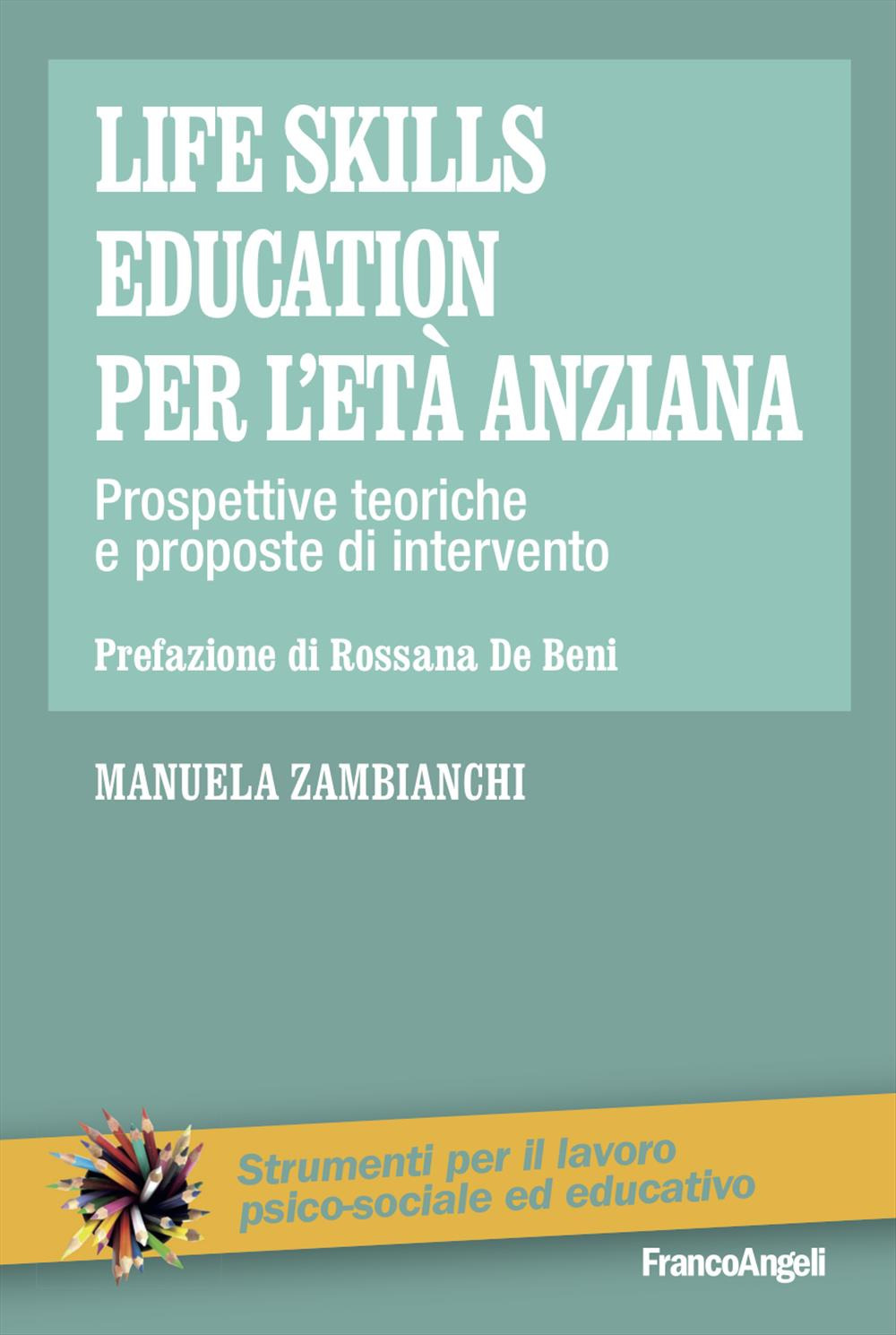 Life skills education per l'età anziana. Prospettive teoriche e proposte di intervento