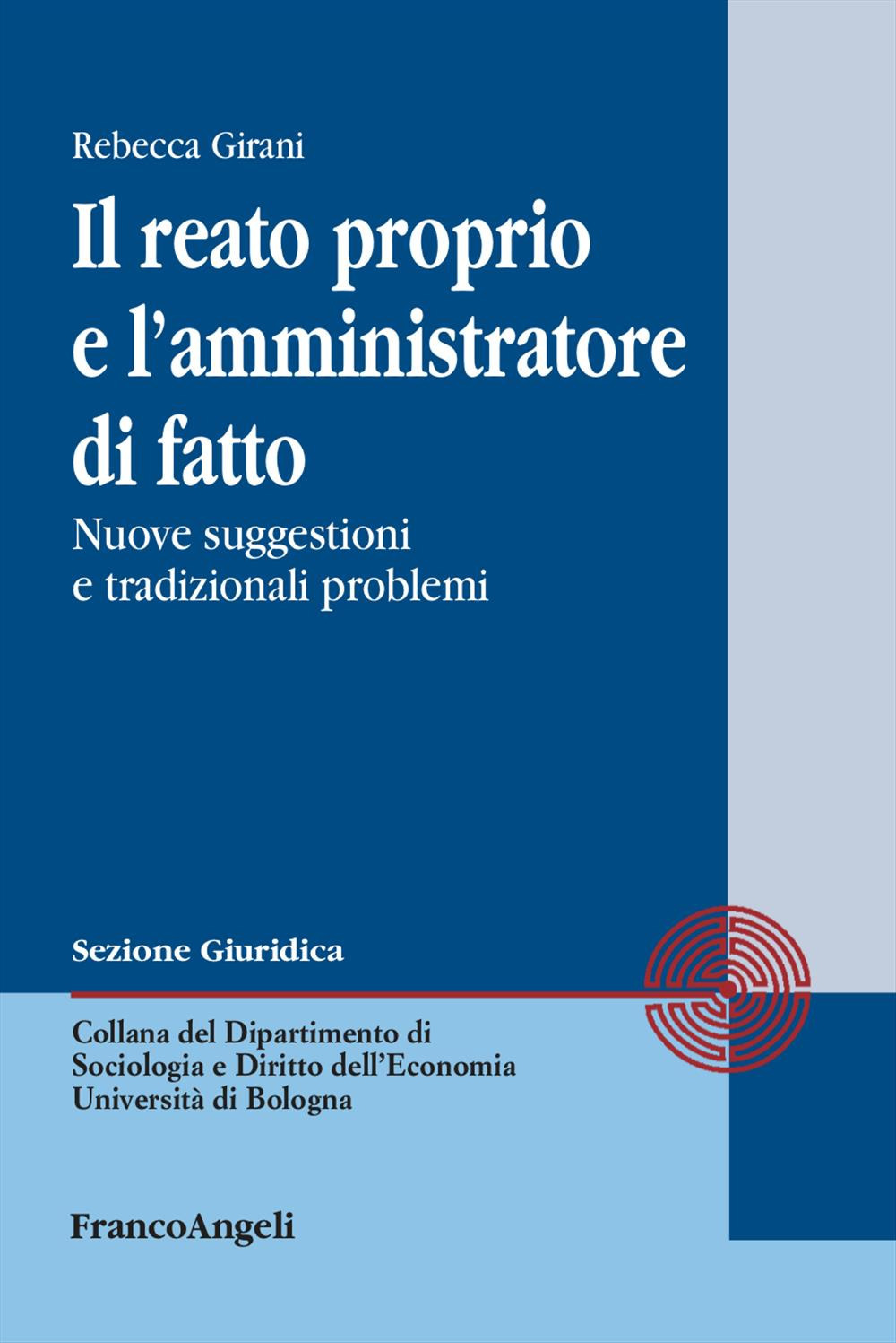 Il reato proprio e l'amministratore di fatto. Nuove suggestioni e tradizionali problemi