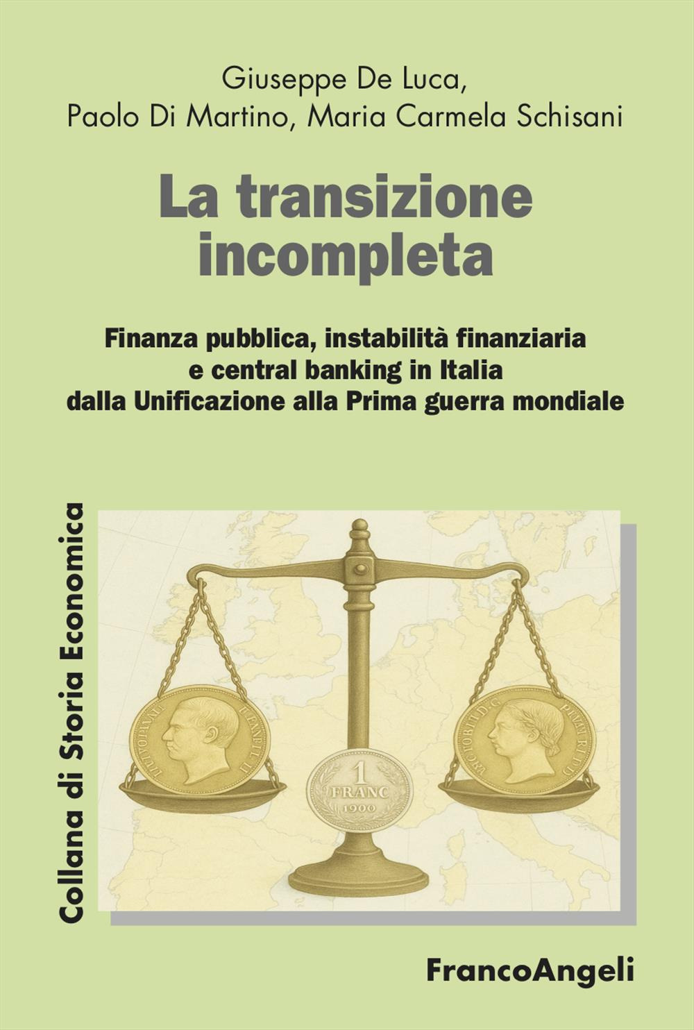 La transizione incompleta. Finanza pubblica, instabilità finanziaria, e central banking in Italia dalla Unificazione alla Prima guerra mondiale