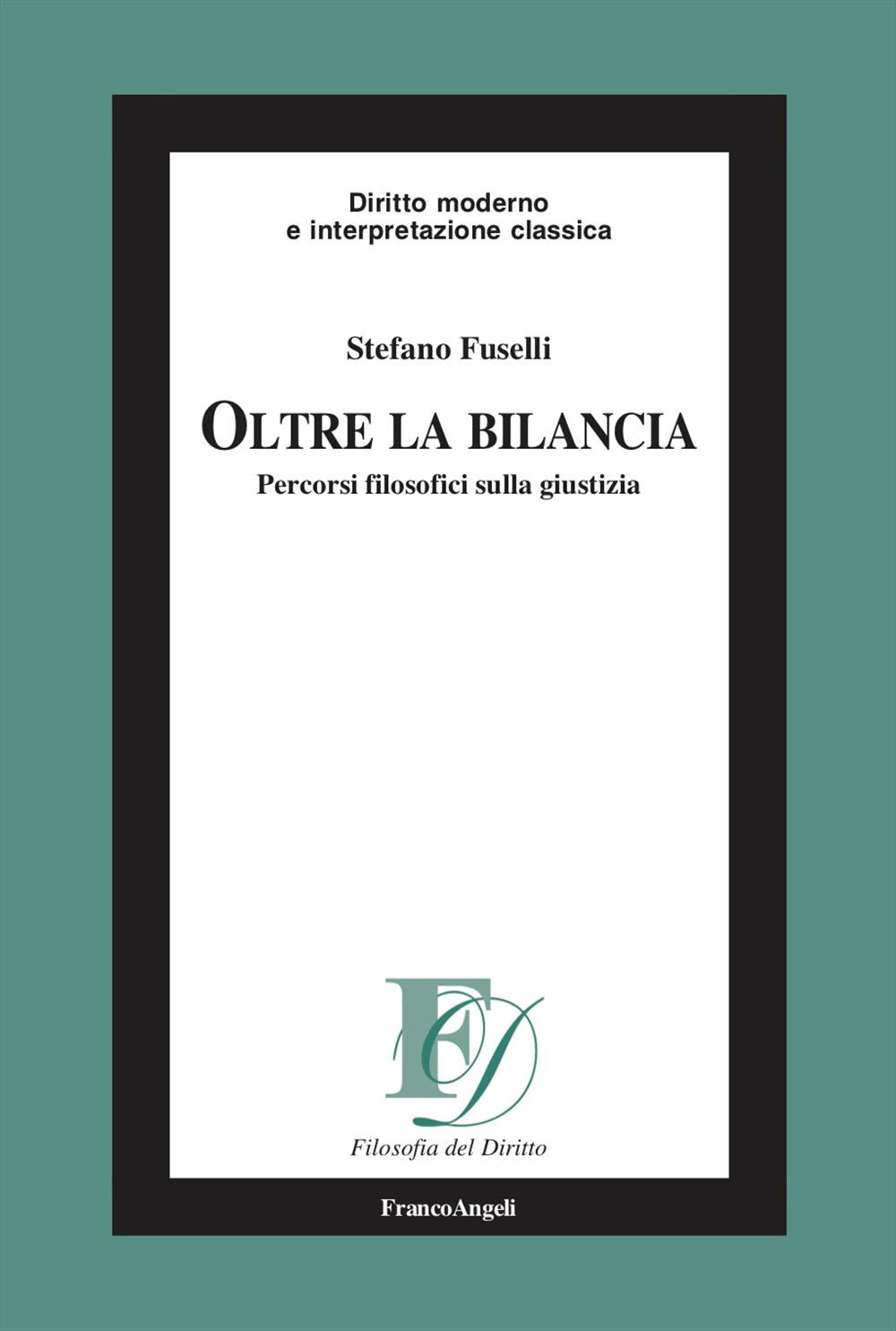 Oltre la bilancia. Percorsi filosofici sulla giustizia