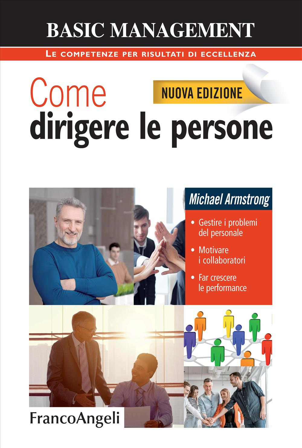 Come dirigere le persone. Gestire i problemi del personale. Motivare i collaboratori. Far crescere le performance