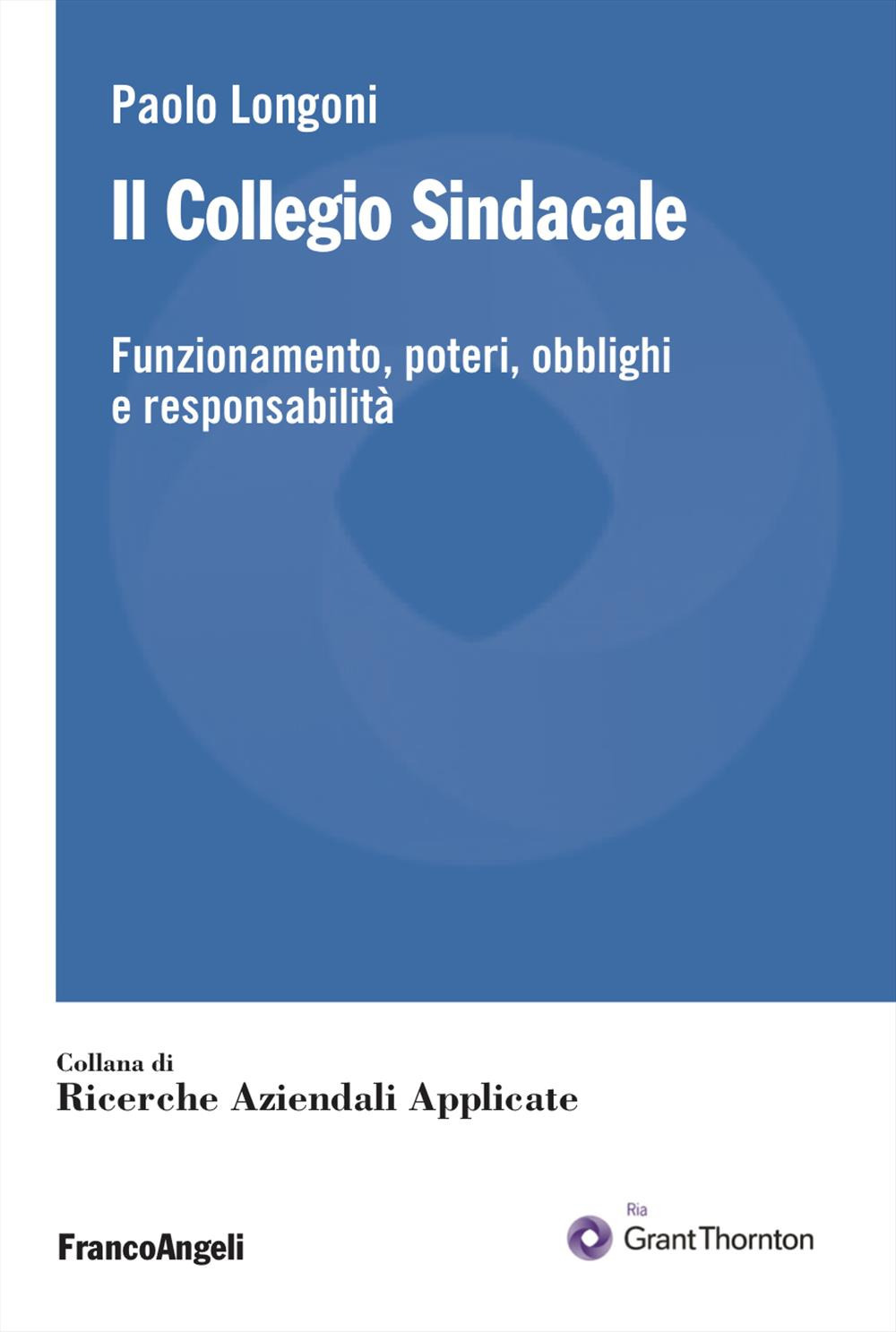 Il collegio sindacale. Funzionamento, poteri, obblighi e responsabilità