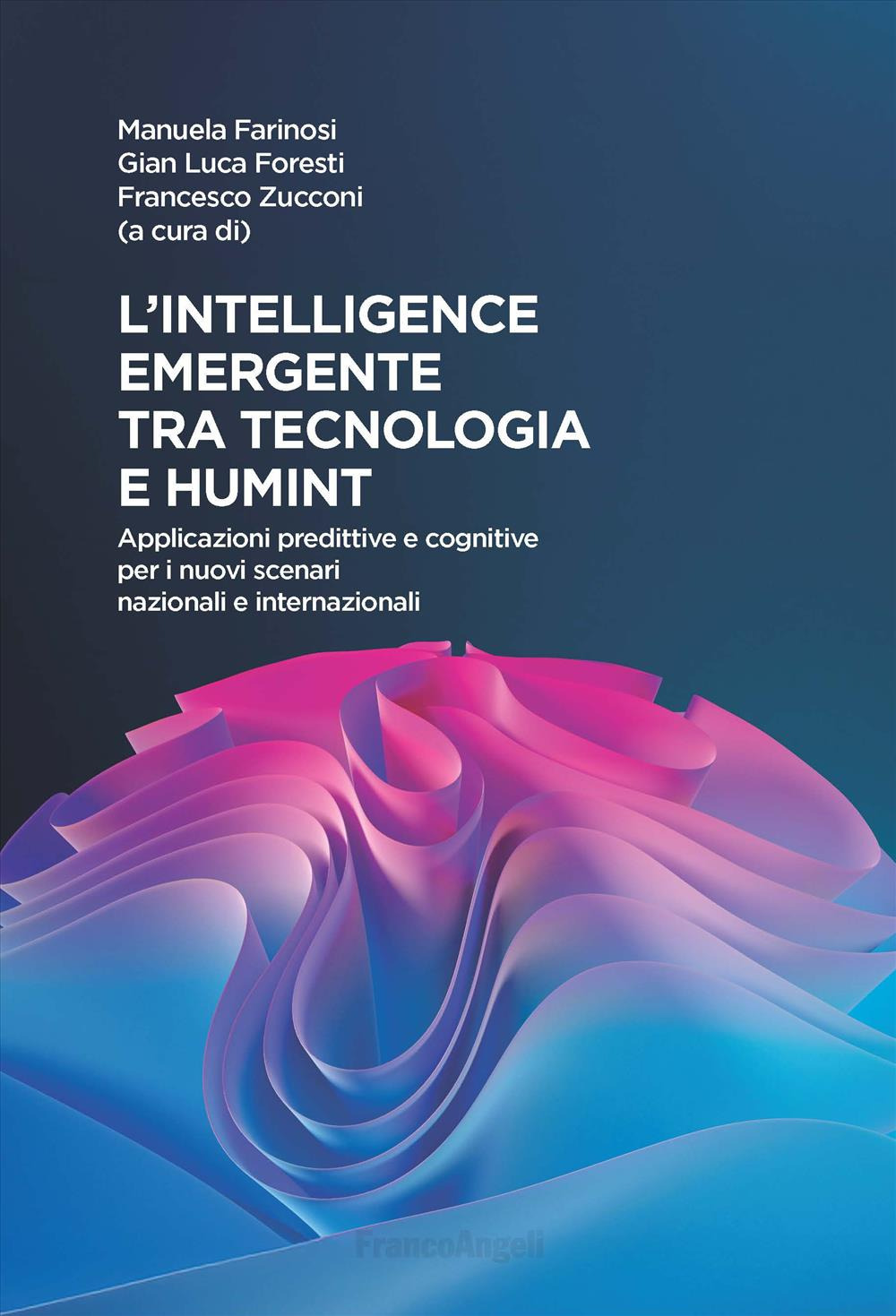 L'intelligence emergente tra tecnologia e humint. Applicazioni predittive e cognitive per i nuovi scenari nazionali e internazionali