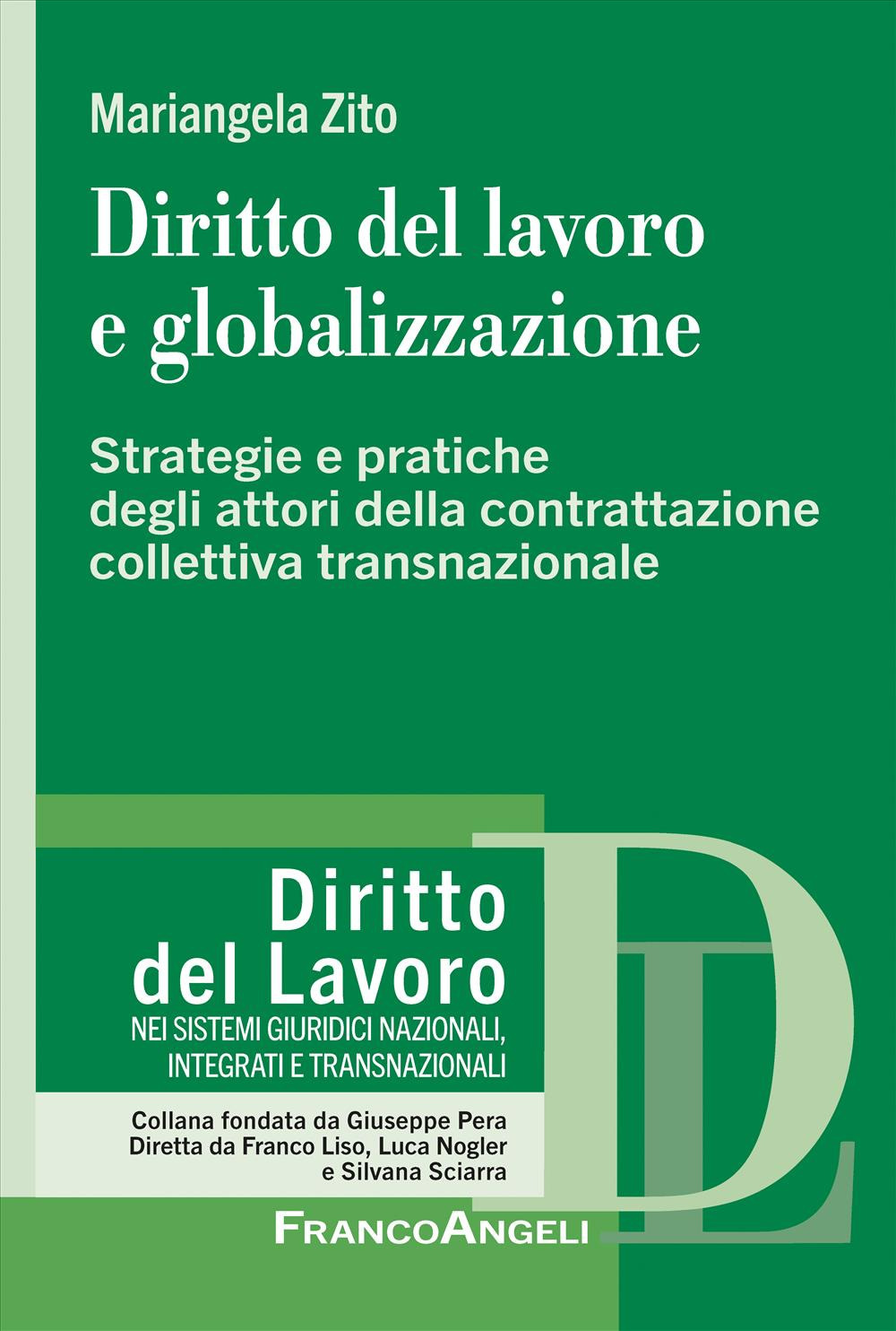 Diritto del lavoro e globalizzazione. Strategie e pratiche degli attori della contrattazione collettiva transnazionale