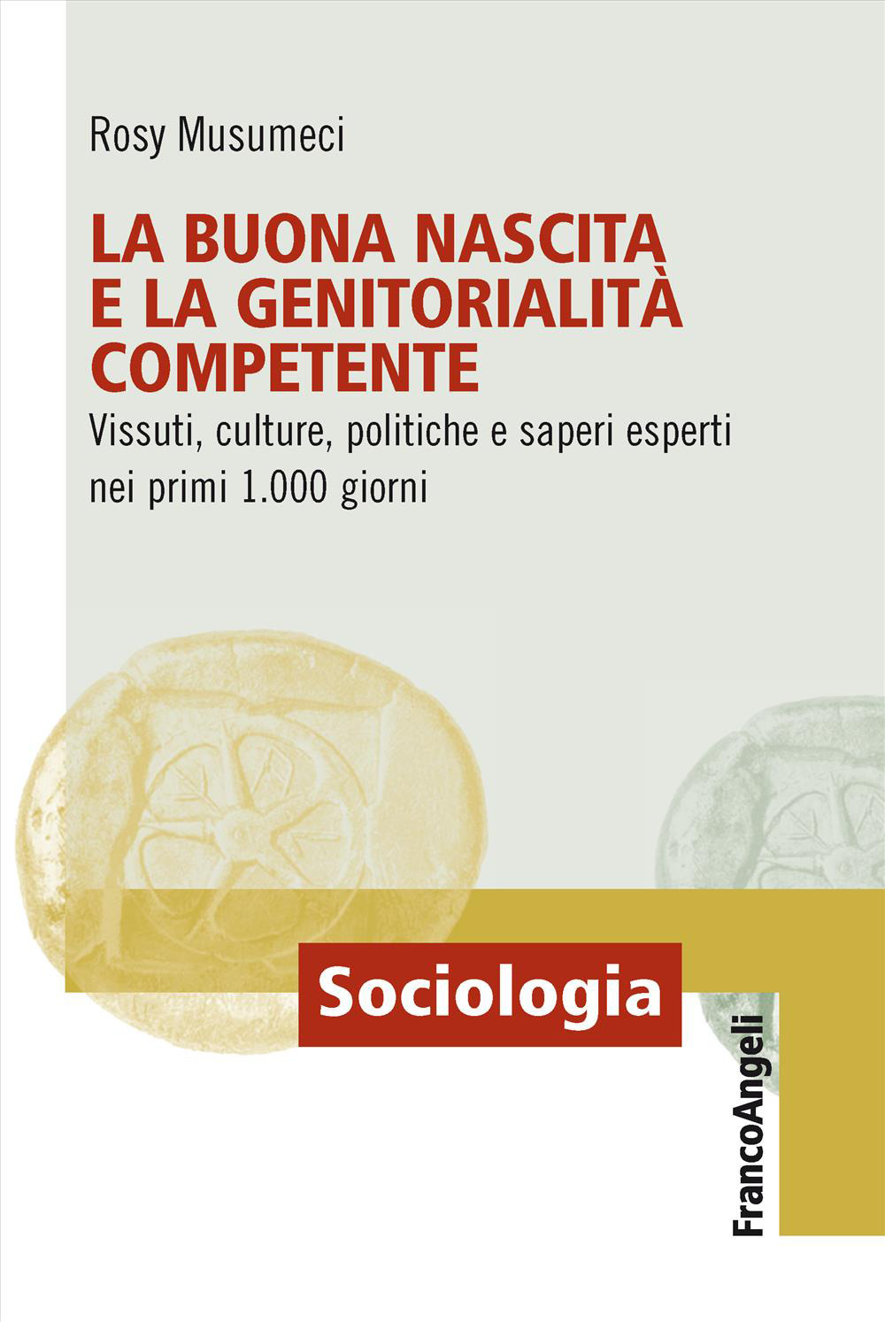 La buona nascita e la genitorialità competente. Vissuti, culture, politiche e saperi esperti nei primi 1.000 giorni