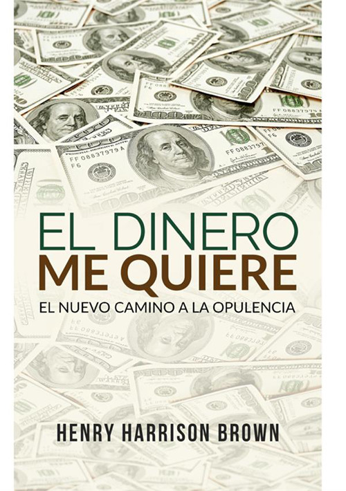 El dinero me quiere. El nuevo camino a la opulencia