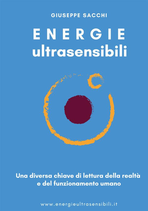 Energie ultrasensibili. Una diversa chiave di lettura della realtà e del funzionamento umano