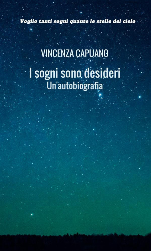 I sogni sono desideri. Un' autobiografia