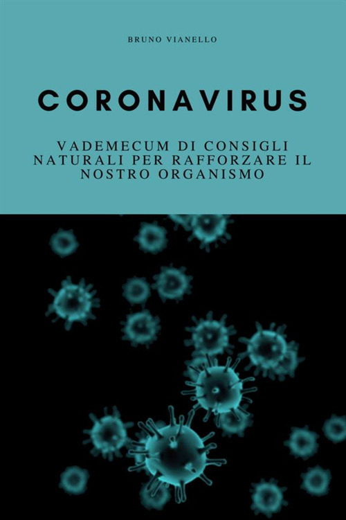 Coronavirus. Vademecum di consigli naturali per rafforzare il nostro organismo