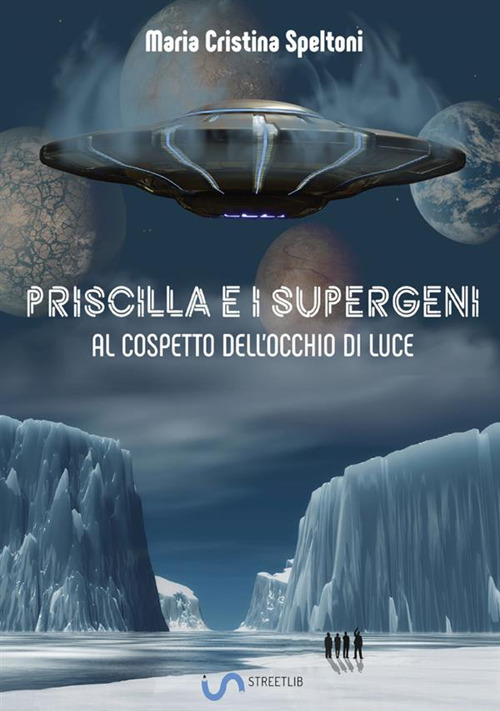 Priscilla e i supergeni. Al cospetto dell'occhio di luce