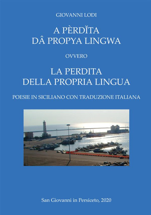 A pèrdĭta dâ propya lingwa. Ovvero La perdita della propria lingua. Testo italiano e siciliano