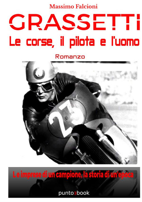 Grassetti. Le corse, il pilota e l’uomo