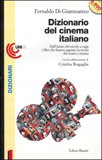 Dizionario del cinema italiano. Dall'inizio del secolo a oggi i film che hanno segnato la storia del nostro cinema