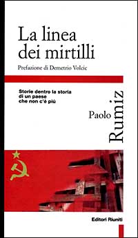 La linea dei mirtilli. Storie dentro la storia di un paese che non c'è più